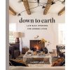 Down to Earth: Laid-back Interiors for Modern Living Liess Lauren