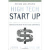 High Tech Star Up, Revised and Updated: The Complete Handbook for Creating Successful New High Tech Companies - John L. Nesheim
