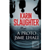 A proto jsme lhali (Karin Slaughter)