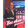 Bez obáv prosím! - Jan Kraus