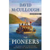 The Pioneers: The Heroic Story of the Settlers Who Brought the American Ideal West