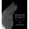Brave Birds - Inspiration on the Wing