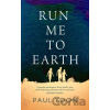 Run Me to Earth - Paul Yoon