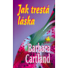 Jak trestá láska - Barbara Cartlandová