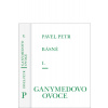 Básně I. - Ganymedovo ovoce (Pavel Petr)