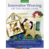 Innovative Weaving on the Frame Loom