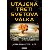 Utajená třetí světová válka - Jonathan Walker