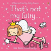 That´s Not My Fairy - Fiona Watt