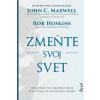 Zmeňte svoj svet - Maxwell John C., Hoskins Rob