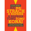 Maj strach a napriek tomu konaj