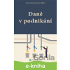 E-kniha Daně v podnikání - Alena Vančurová, Hana Zídková