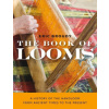 Book of Looms - A History of the Handloom from Ancient Times to the Present
