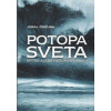 Potopa sveta: Mýtus alebo historický fakt? - Činčura Juraj