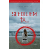 Sledujem ťa... - Teresa Driscoll