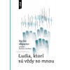Ľudia, ktorí sú vždy so mnou