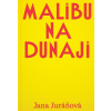 Malibu na Dunaji - Jana Juráňová