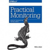Practical Monitoring - Mike Julian