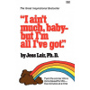 I Ain't Much, Baby--But I'm All I've Got (Jess Lair)(Brožovaná)