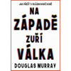 Na Západě zuří válka Jak přežít v bláznovské době - Murray Douglas