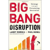 Big Bang Disruption: Strategy in the Age of Devastating Innovation - P. Nunes L. Downes