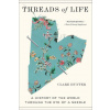 Threads of Life: A History of the World Through the Eye of a Needle