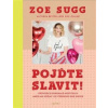 Pojďte slavit! - Sugg Zoe