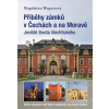 Příběhy zámků v Čechách a na Moravě - Wagnerová Magdalena