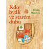 Kdo bydlí ve starém dubu? Jarmila Marešová CZ Kniha
