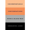 Uncomfortable Conversations with a Black Man