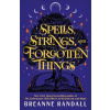 Spells, Strings and Forgotten Things - Breanne Randall, Bloomsbury Publishing PLC