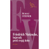 Friedrich Nietzsche, bojovník proti svojej dobe - Rudolf Steiner