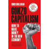 Gonzo Capitalism - Chris Guillebeau, Macmillan Business