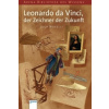 Leonardo da Vinci, der Zeichner der Zukunft