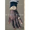The Autobiography of Gucci Mane - Gucci Mane