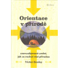 Gooley Tristan: Orientace v přírodě /Alferia/ (Znovuobjevené umění, jak se nechat vést přírodou - orientace podle hvězd, pavoučích sítí, měsíčních fází, vybledlých barev na ukazatelích, ... ( 278 str.