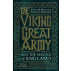 The Viking Great Army and the Making of England
