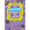 The Friends Book of Lists: The Official Guide to All the Characters, Quotes, and Memorable Moments Morgan Michelle