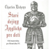 Staré dejiny Anglicka pre deti - Dickens Charles