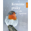 Krmíme ptáky - ale správně (Gabriele Mohrová, Peter Berthold)