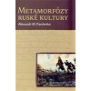 Metamorfózy ruské kultury. Výbor statí a esejů (Alexandr M. Pančenko - vyd. Pavel Mervart)