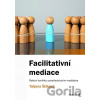 Facilitativní mediace - Řešení konfliktu prostřednictvím mediátora - Tatjana Šišková