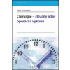 Chirurgie - stručný atlas operací a výkonů