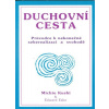Duchovní cesta - Průvodce k nekonečné seberealizaci a osvobození / Makrobiotika