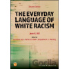 The Everyday Language of White Racism - Jane H. Hill, Jacqueline H. E. Messing, Christina Leza, Barbra A. Meek
