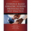 Evidence-Based Geriatric Nursing Protocols for Best Practice - Marie Boltz PhD RN GNP, ? Elizabeth Capezuti PhD RN FAAN (Editor),? Terry T. Fulmer PhD RN FAAN (Editor),? DeAnne Zwicker DrNP APRN BC (E