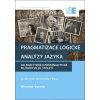 Pragmatizace logické analýzy jazyka - Miroslav Vacura