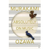 Absolutely on Music : Ozawa - Haruki Murakami