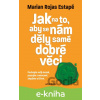 E-kniha Jak na to, aby se nám děly samé dobré věci - Marian Rochas Estapé