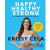 Happy Healthy Strong: The secret to staying fit for life - Krissy Cela