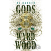 Gods of the Wyrdwood: The Forsaken Trilogy, Book 1 - Barker Rj